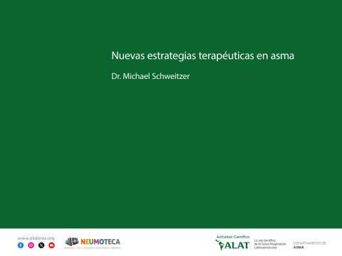 Nuevas estrategias terapéuticas en asma. Dr. Michael Schweitzer